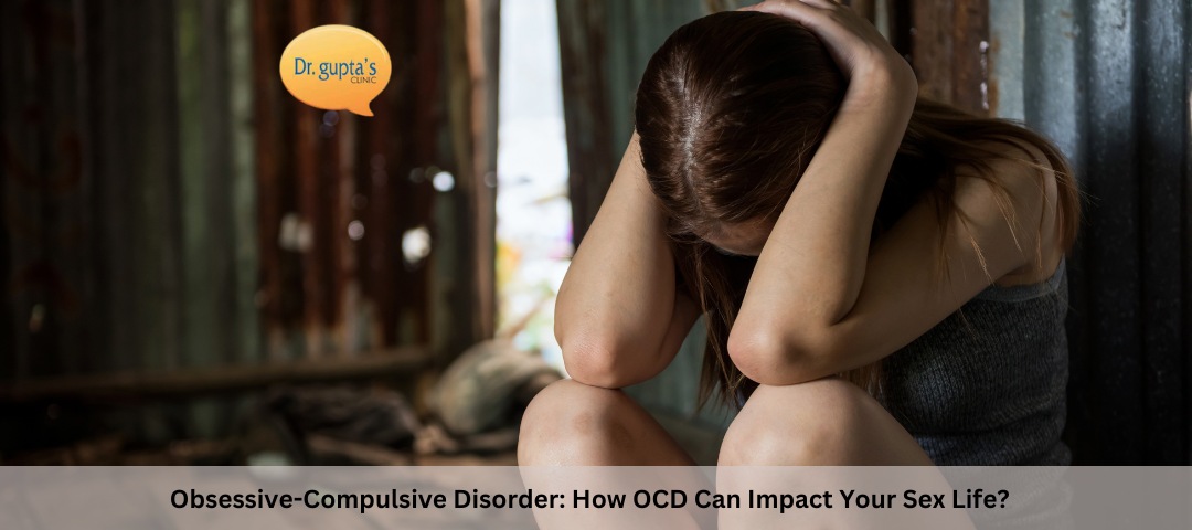 Obsessive-Compulsive Disorder: How OCD Can Impact Your Sex Life?