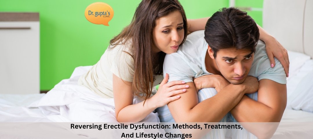Reversing Erectile Dysfunction Methods, Treatments, And Lifestyle Changes