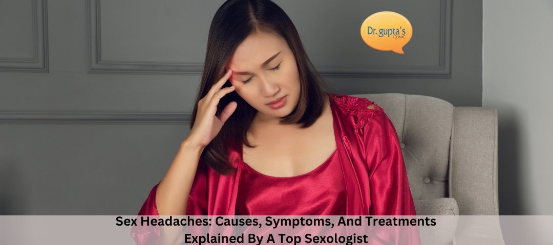 Sex Headaches Causes, Symptoms, And Treatments Explained By A Top Sexologist