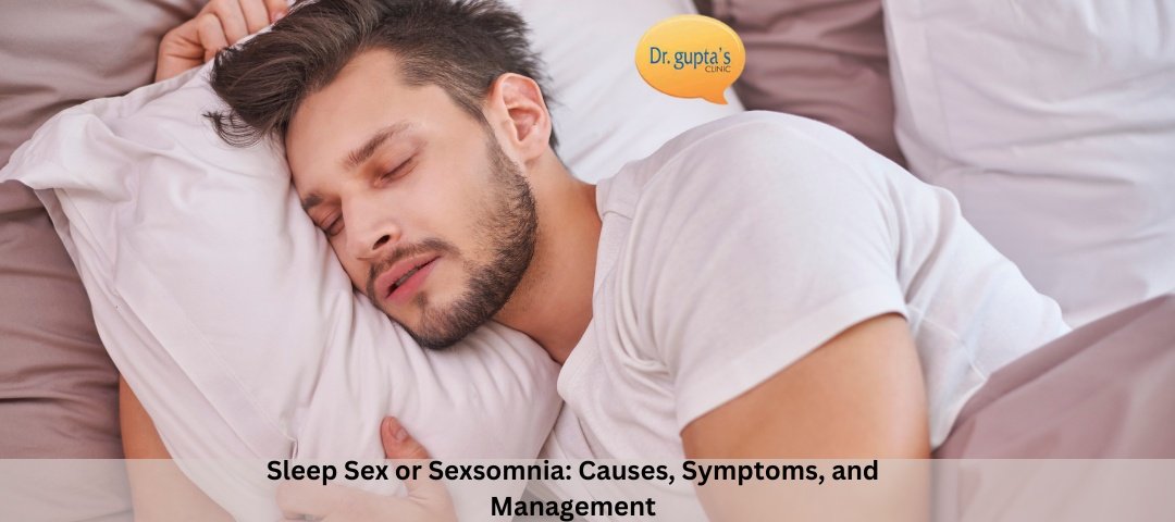 Sleep Sex or Sexsomnia Causes, Symptoms, and Management