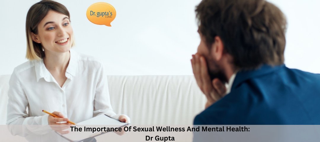 The Importance Of Sexual Wellness And Mental Health Dr Gupta