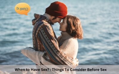 When to Have Sex? : Things To Consider Before Sex