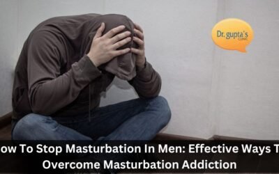 How To Stop Masturbation In Men: Effective Ways To Overcome Masturbation Addiction