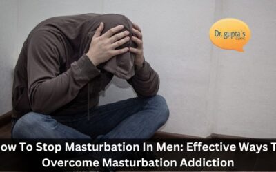 How To Stop Masturbation In Men: Effective Ways To Overcome Masturbation Addiction