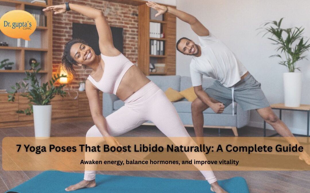 7 Yoga Poses That Boost Libido Naturally: A Complete Guide