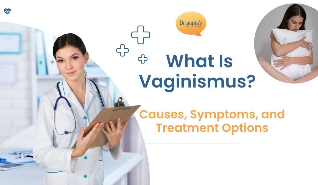 What Is Vaginismus? Causes, Symptoms, and Treatment Options